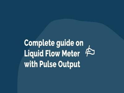 Complete guide on Liquid Flow Meter with Pulse Output