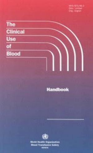 The Clinical Use of Blood: Handbook by WHO, 2001