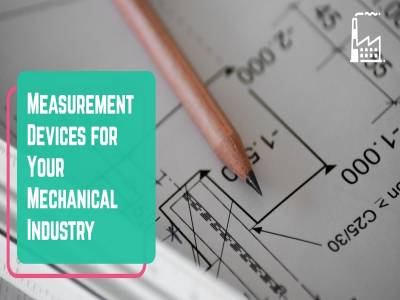 Measurement Devices for Your Mechanical Industry